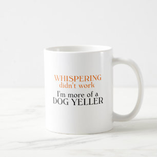 Dog Yeller T-shirts and Gifts Coffee Mug