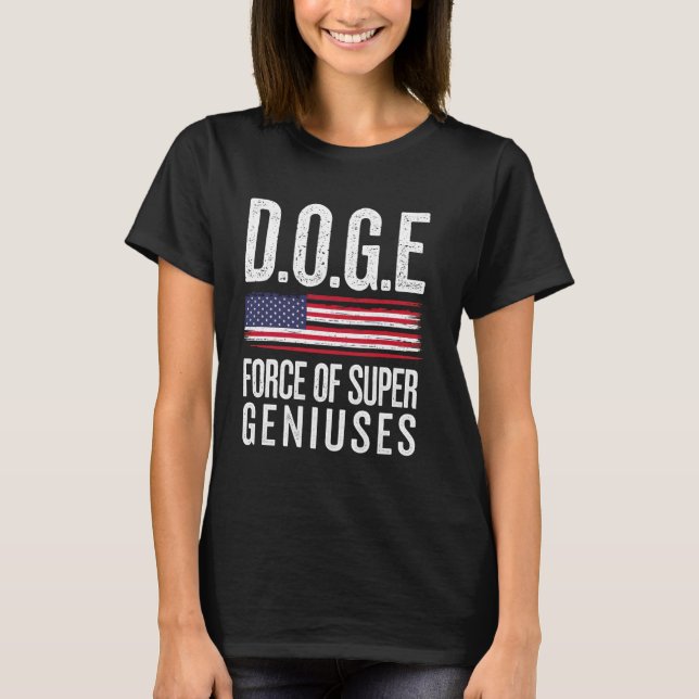 DOGE D.O.G.E Force Of Super Geniuses Government Ef T-Shirt (Front)