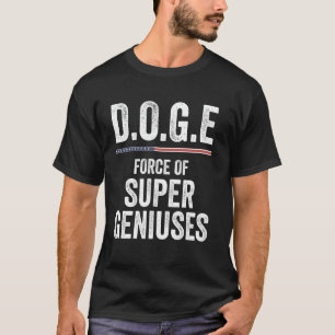 DOGE D.O.G.E Force Of Super Geniuses Government Ef T-Shirt