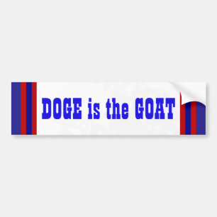 DOGE is the GOAT Dept of Gov Effieciency Greatest  Bumper Sticker