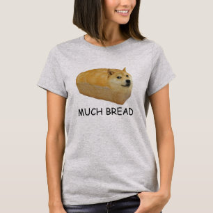 Doge MUCH BREAD meme Doggo Shiba Inu #Dogright T-Shirt