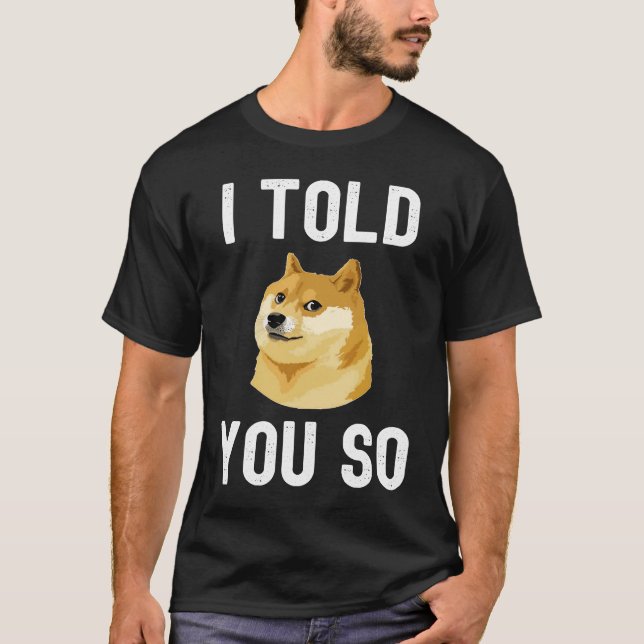Dogecoin  I Told You So T-Shirt (Front)