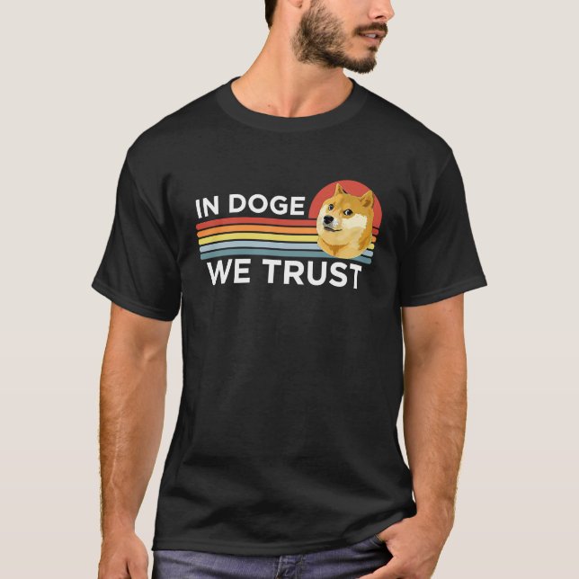Dogecoin  In Doge We Trust Crypto Coin Dog Meme T-Shirt (Front)