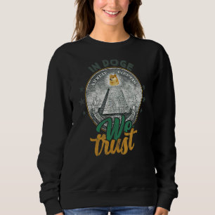 Dogecoin In Doge We Trust Crypto Currency Meme Sweatshirt