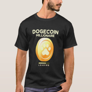 Dogecoin Millionaire Loading Crypto Cryptocurrenc T-Shirt
