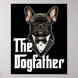 Dogfather French Bulldog Dad Frenchie Papa Dog Own Poster