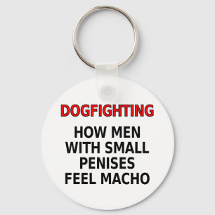 Dogfighting: How men with small penises feel macho Key Ring