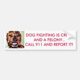 dogfightingrev, DOG FIGHTING IS CRUELAND A FELO... Bumper Sticker