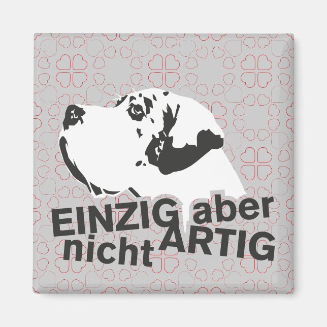 Dogge Magnet Einzig, aber nicht artig (Front)