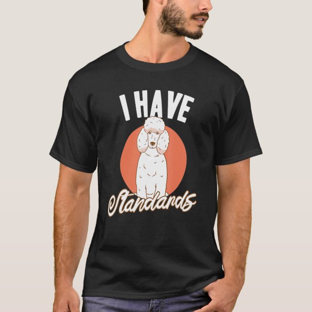 Doggie Pet Dog Owner Dog Lover Funny Standard Pood T-Shirt (Front)