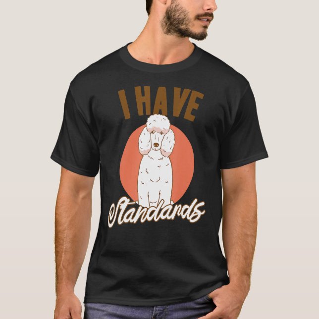 Doggie Pet Dog Owner Dog Lover Funny Standard Pood T-Shirt (Front)