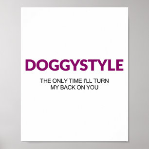 Doggystyle The Only Time Ill Turn My Back On You ( Poster