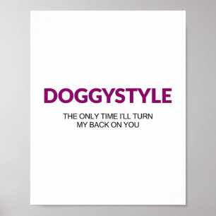Doggystyle The Only Time Ill Turn My Back On You ( Poster