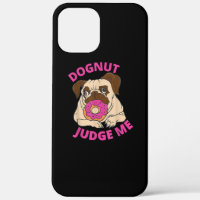 Dognut Judge Me Pug Dog Eats Doughnut