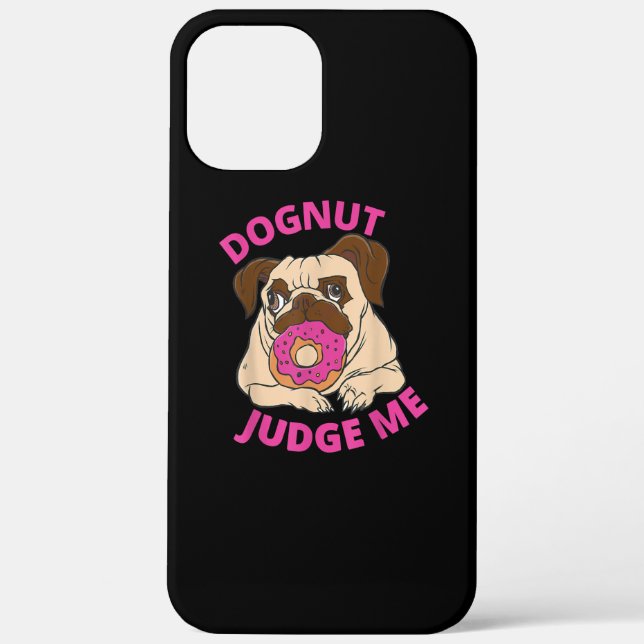Dognut Judge Me Pug Dog Eats Doughnut Case-Mate iPhone Case (Back)