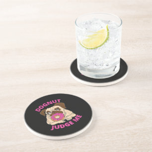 Dognut Judge Me Pug Dog Eats Doughnut Coaster