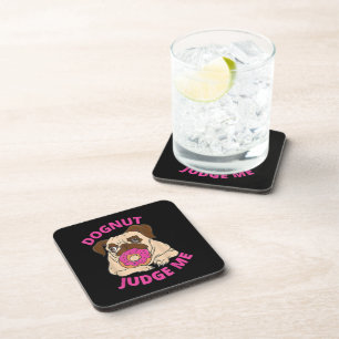 Dognut Judge Me Pug Dog Eats Doughnut Coaster