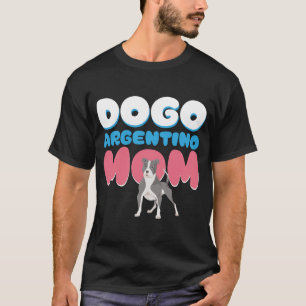 Dogo Argentino Mom Dog Owner Dogo Argentino T-Shirt