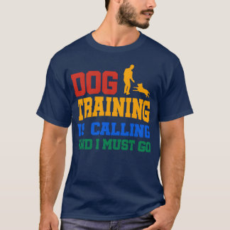 Dograining Is Calling Dograiner friend family T-Shirt