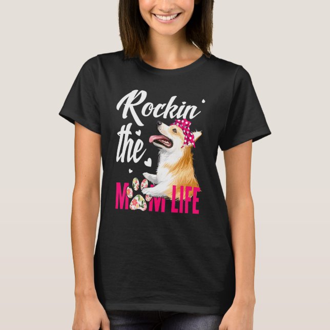 Dogs 365 Rockin The Corgi Mum Life Dog T-Shirt (Front)