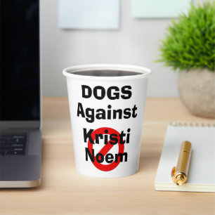Dogs Against Kristi Noem Paper Cup