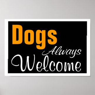 Dogs - Always Welcome Poster