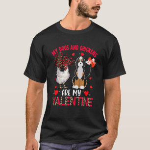 Dogs And Chickens Are My Valentine Bernedoodle Wit T-Shirt