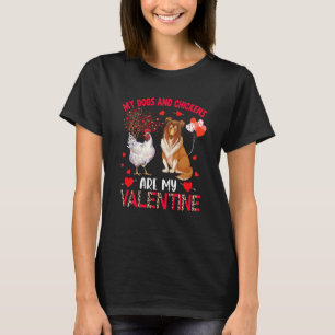 Dogs And Chickens Are My Valentine Sheltie With Ch T-Shirt