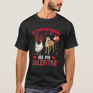 Dogs And Chickens Are My Valentine Whippet With Ch T-Shirt