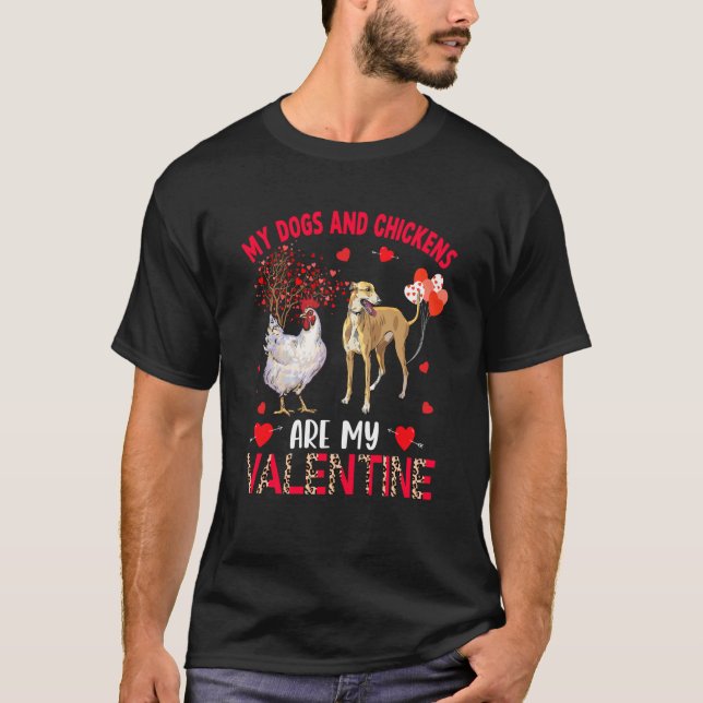 Dogs And Chickens Are My Valentine Whippet With Ch T-Shirt (Front)