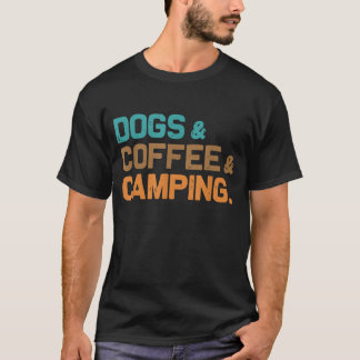 dogs and coffee and camping T-Shirt