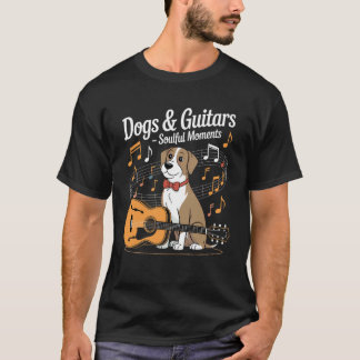 Dogs and Guitars Soulful Moments Music Lovers T-Shirt