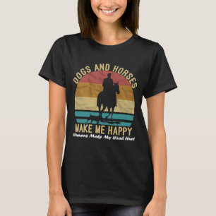 Dogs And Horse Make Me Happy Humans Make My Head H T-Shirt