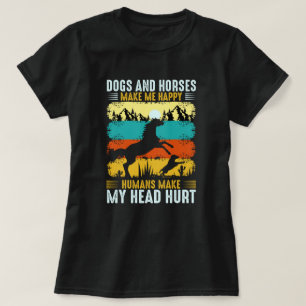 Dogs And Horses Make Me Happy Humans Make My Head  T-Shirt