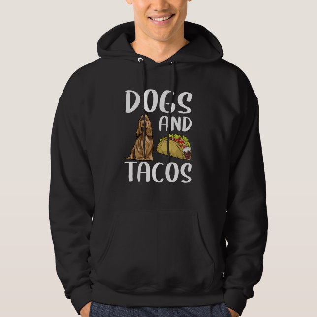 Dogs And Tacos English Cocker Spaniel Mexican Food Hoodie (Front)
