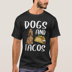 Dogs And Tacos English Cocker Spaniel Mexican Food T-Shirt