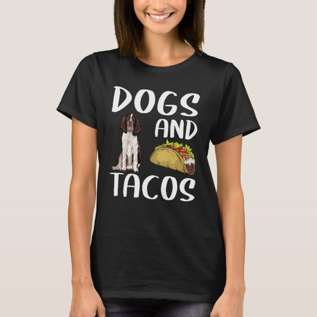 Dogs And Tacos English Springer Spaniel Mexican Fo T-Shirt (Front)