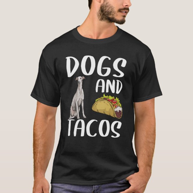 Dogs And Tacos Greyhound Mexican Food T-Shirt (Front)