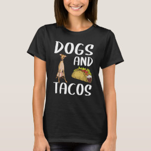 Dogs And Tacos Italian Greyhound Mexican Food T-Shirt