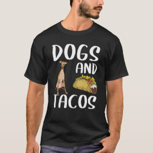 Dogs And Tacos Italian Greyhound Mexican Food T-Shirt