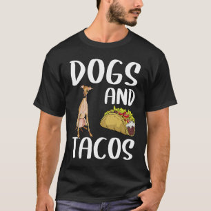 Dogs And Tacos Italian Greyhound Mexican Food T-Shirt