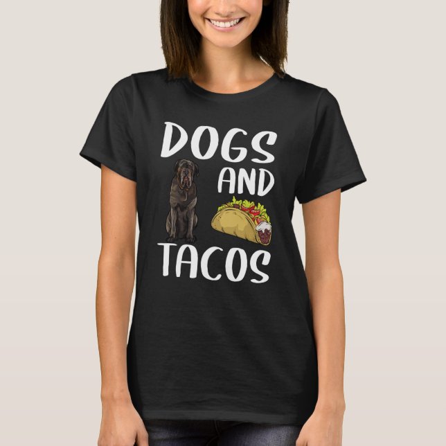 Dogs And Tacos Neapolitan Mastiff Mexican Food T-Shirt (Front)