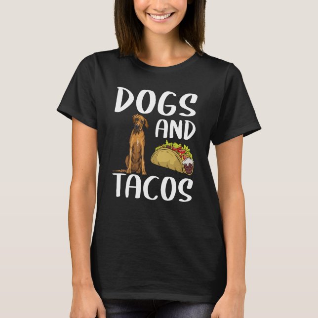 Dogs And Tacos Rhodesian Ridgeback Mexican Food T-Shirt (Front)