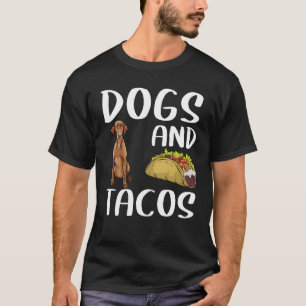 Dogs And Tacos Vizsla Mexican Food T-Shirt