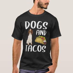 Dogs And Tacos Welsh Springer Spaniel Mexican Food T-Shirt