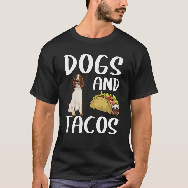 Dogs And Tacos Welsh Springer Spaniel Mexican Food T-Shirt (Front)