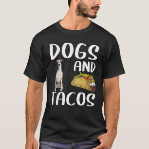 Dogs And Tacos Whippet Mexican Food T-Shirt
