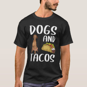 Dogs And Tacos Wirehaired Vizsla Mexican Food T-Shirt