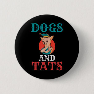 Dogs And Tats Ink Tattoo Lover  6 Cm Round Badge