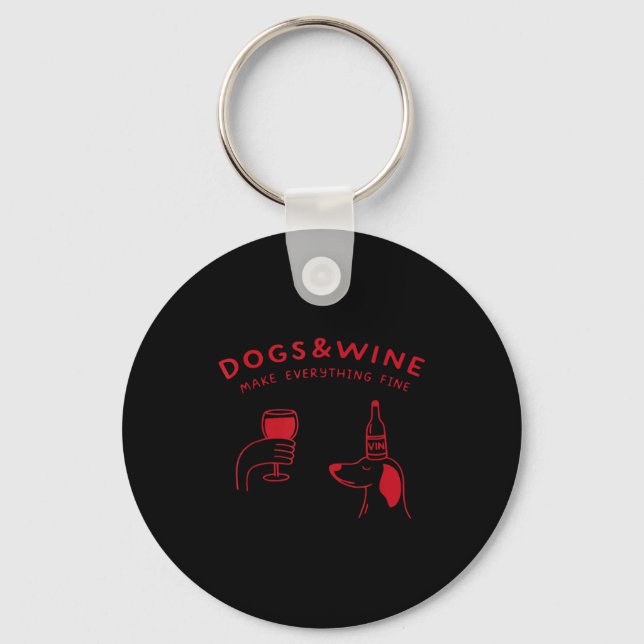 Dogs and wine make everything fine funny dog lover key ring (Front)